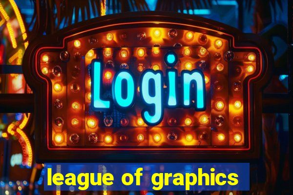 league of graphics